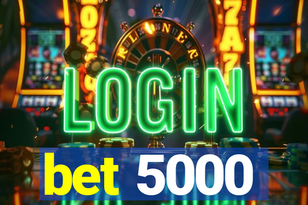 bet 5000